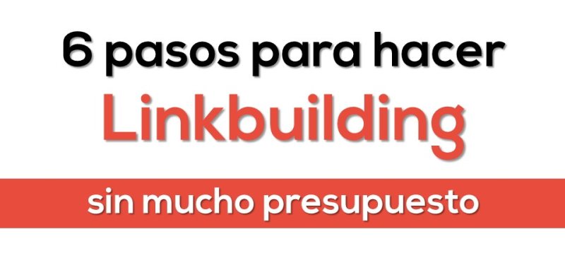 6 pasos para hacer linkbuilding sin mucho presupuesto